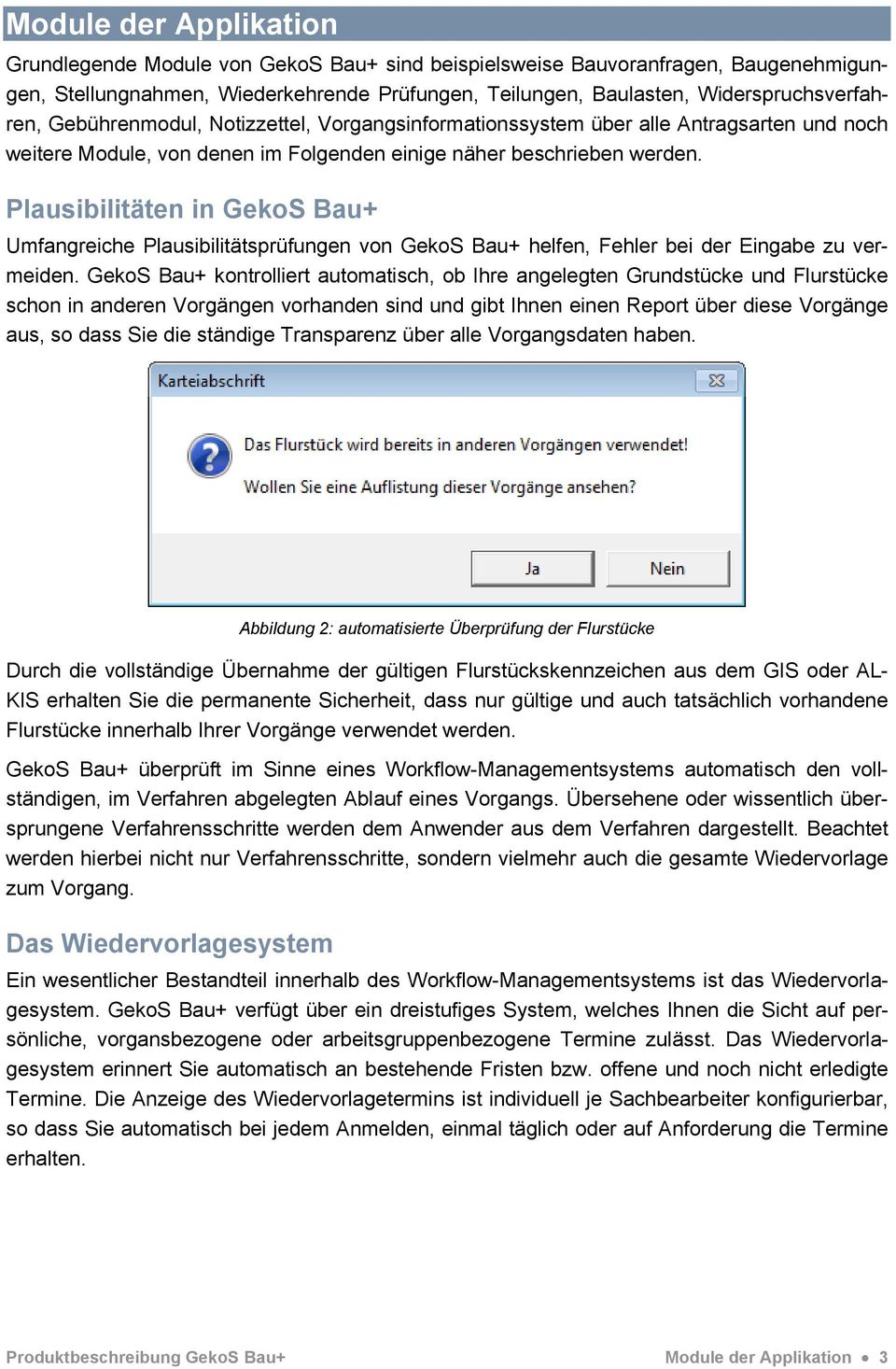 Plausibilitäten in GekoS Bau+ Umfangreiche Plausibilitätsprüfungen von GekoS Bau+ helfen, Fehler bei der Eingabe zu vermeiden.