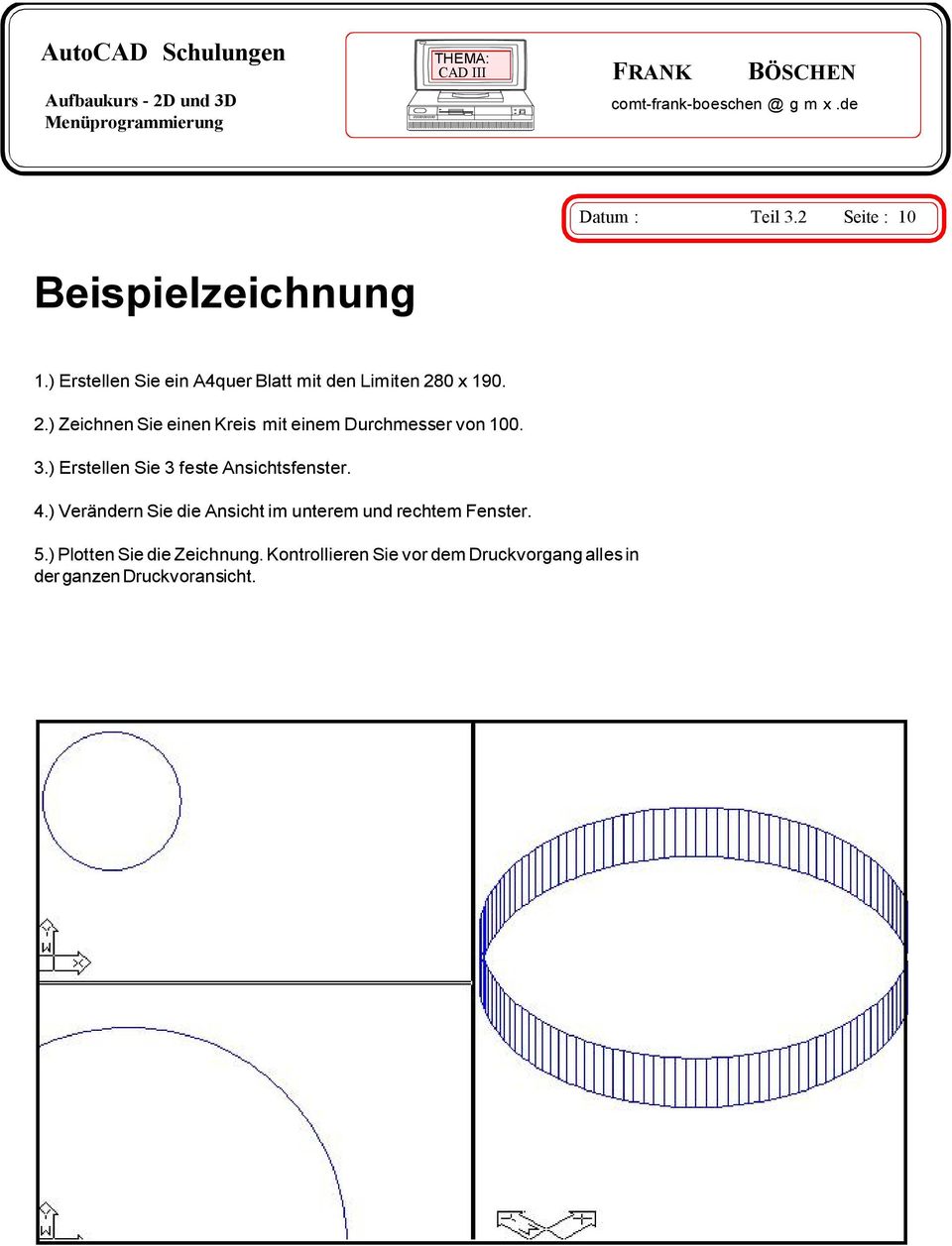0 x 190. 2.) Zeichnen Sie einen Kreis mit einem Durchmesser von 100. 3.
