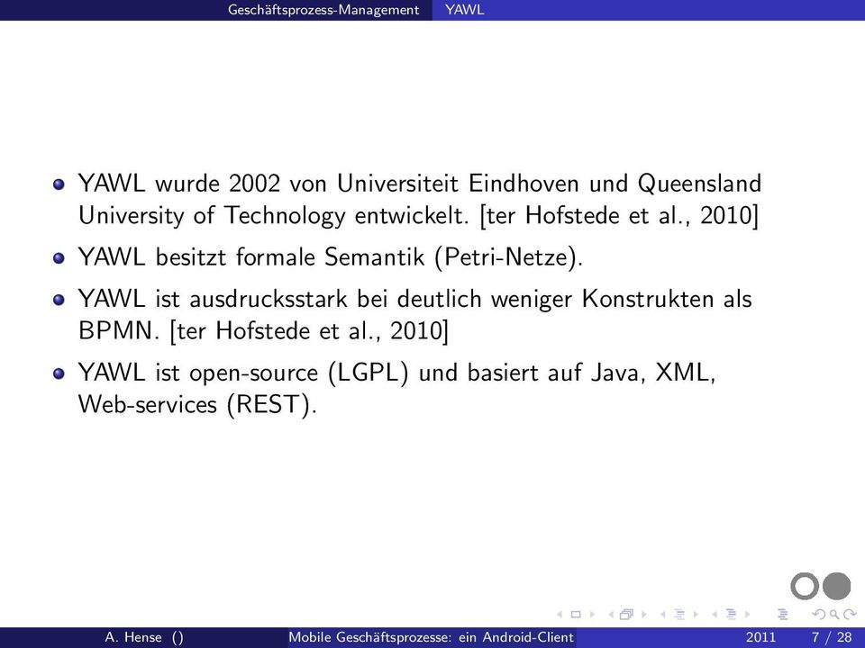 YAWL ist ausdrucksstark bei deutlich weniger Konstrukten als BPMN. [ter Hofstede et al.