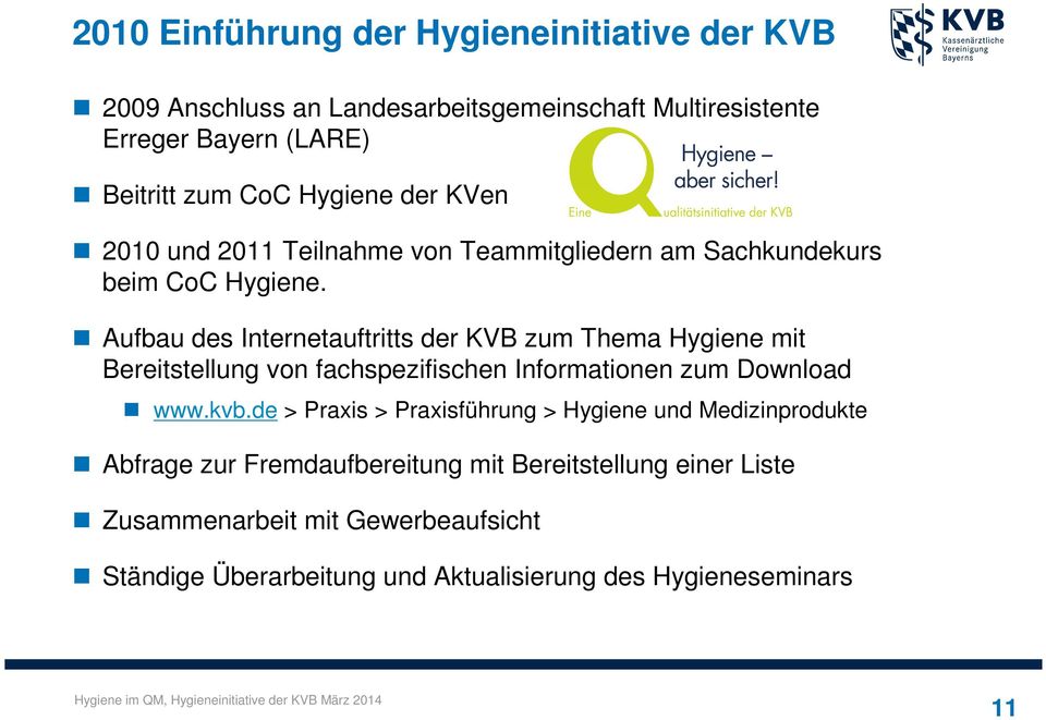 Aufbau des Internetauftritts der KVB zum Thema Hygiene mit Bereitstellung von fachspezifischen Informationen zum Download www.kvb.