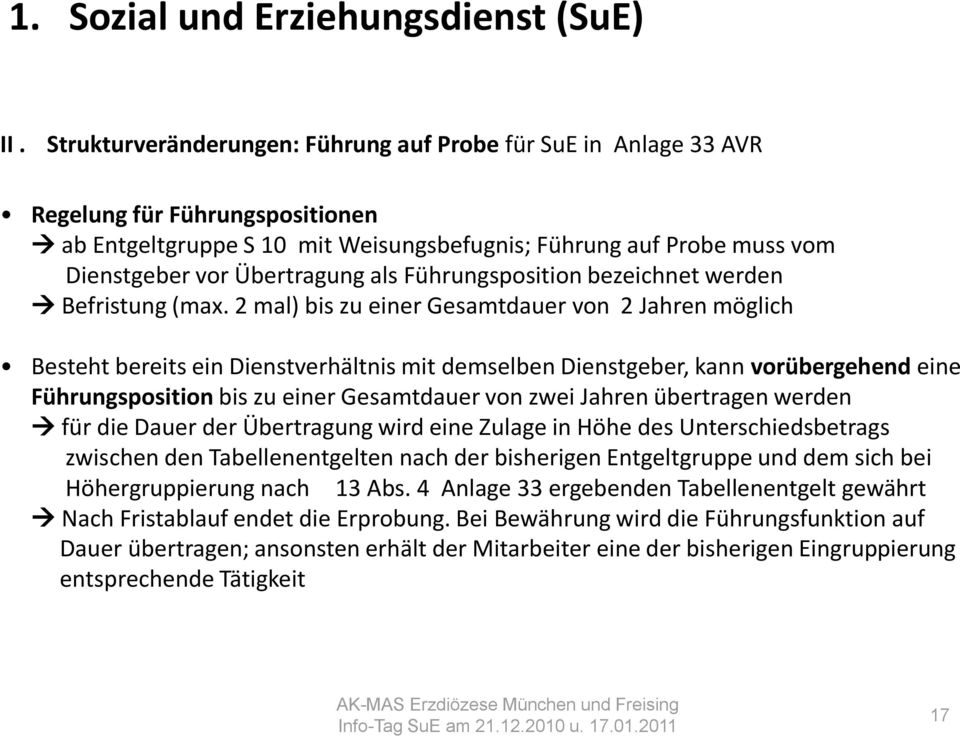 2 mal) bis zu einer Gesamtdauer von 2 Jahren möglich Besteht bereits ein Dienstverhältnis mit demselben Dienstgeber, kann vorübergehend eine Führungsposition bis zu einer Gesamtdauer von zwei Jahren