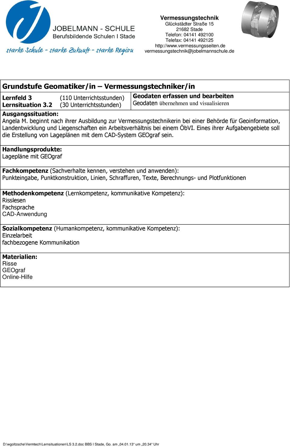 bei einem ÖbVI. Eines ihrer Aufgabengebiete soll die Erstellung von Lageplänen mit dem CAD-System GEOgraf sein.