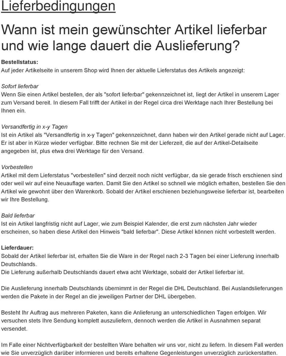 gekennzeichnet ist, liegt der Artikel in unserem Lager zum Versand bereit. In diesem Fall trifft der Artikel in der Regel circa drei Werktage nach Ihrer Bestellung bei Ihnen ein.