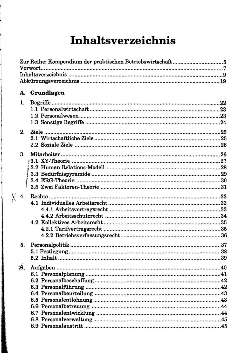 3 Bedürfhispyramide 29 3.4 ERG-Theorie 30 3.5 Zwei Faktoren-Theorie 31 4. Rechte 33 4.1 Individuelles Arbeitsrecht 33 4.4.1 Arbeitsvertragsrecht 33 4.4.2 Arbeitsschutzrecht 34 4.