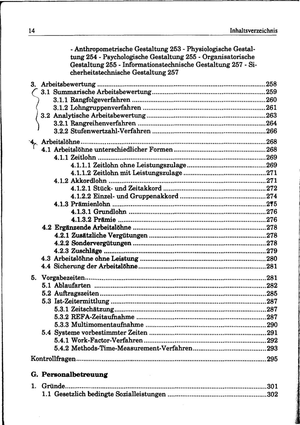 2.2 Stufenwertzahl-Verfahren 266 4^. Arbeitslöhne 268 4.1 Arbeitslöhne unterschiedlicher Formen 268 4.1.1 Zeitlohn 269 4.1.1.1 Zeitlohn ohne Leistungszulage 269 4.1.1.2 Zeitlohn mit Leistungszulage 271 4.