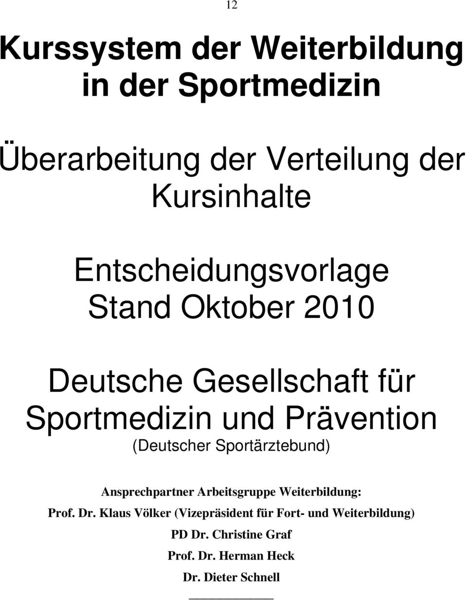 (Deutscher Sportärztebund) Ansprechpartner Arbeitsgruppe Weiterbildung: Prof. Dr.