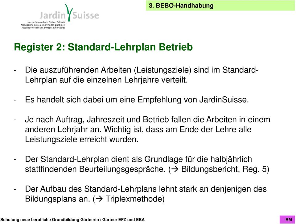 Wichtig ist, dass am Ende der Lehre alle Leistungsziele erreicht wurden.