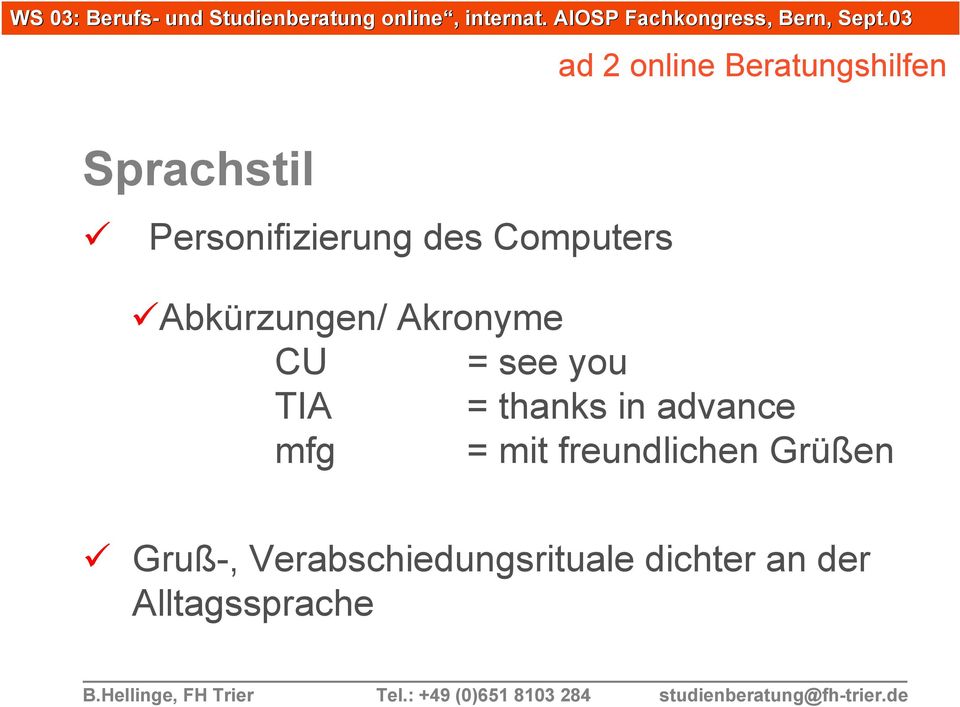 Abkürzungen/ Akronyme CU = see you TIA = thanks in