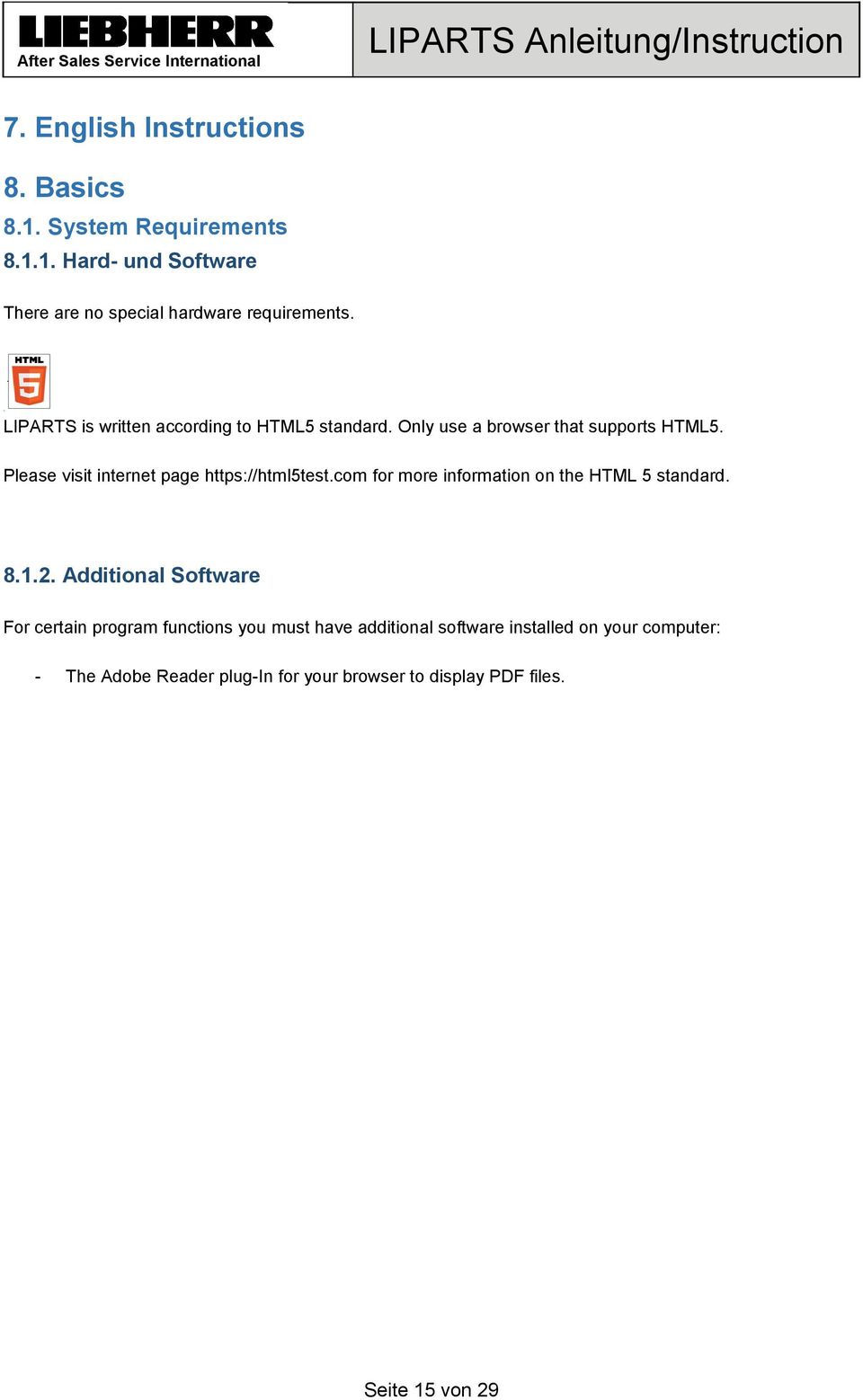 Please visit internet page https://html5test.com for more information on the HTML 5 standard. 8.1.2.