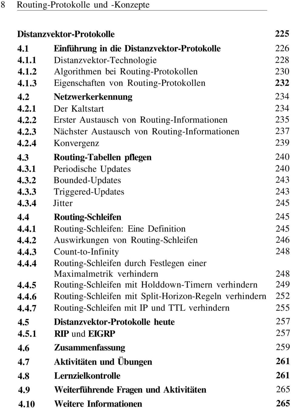 von Routing-Informationen Nächster Austausch von Routing-Informationen Konvergenz Routing-Tabellen pflegen Periodische Updates Bounded-Updates Triggered-Updates Jitter Routing-Schleifen