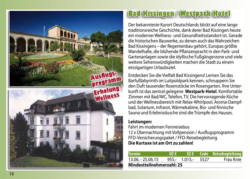 Gerade die historischen Bauwerke, zu denen auch das Wahrzeichen Bad Kissingens der Regentenbau gehört, Europas größte Wandelhalle, die blühende Pflanzenpracht in den Park- und Gartenanlagen sowie die