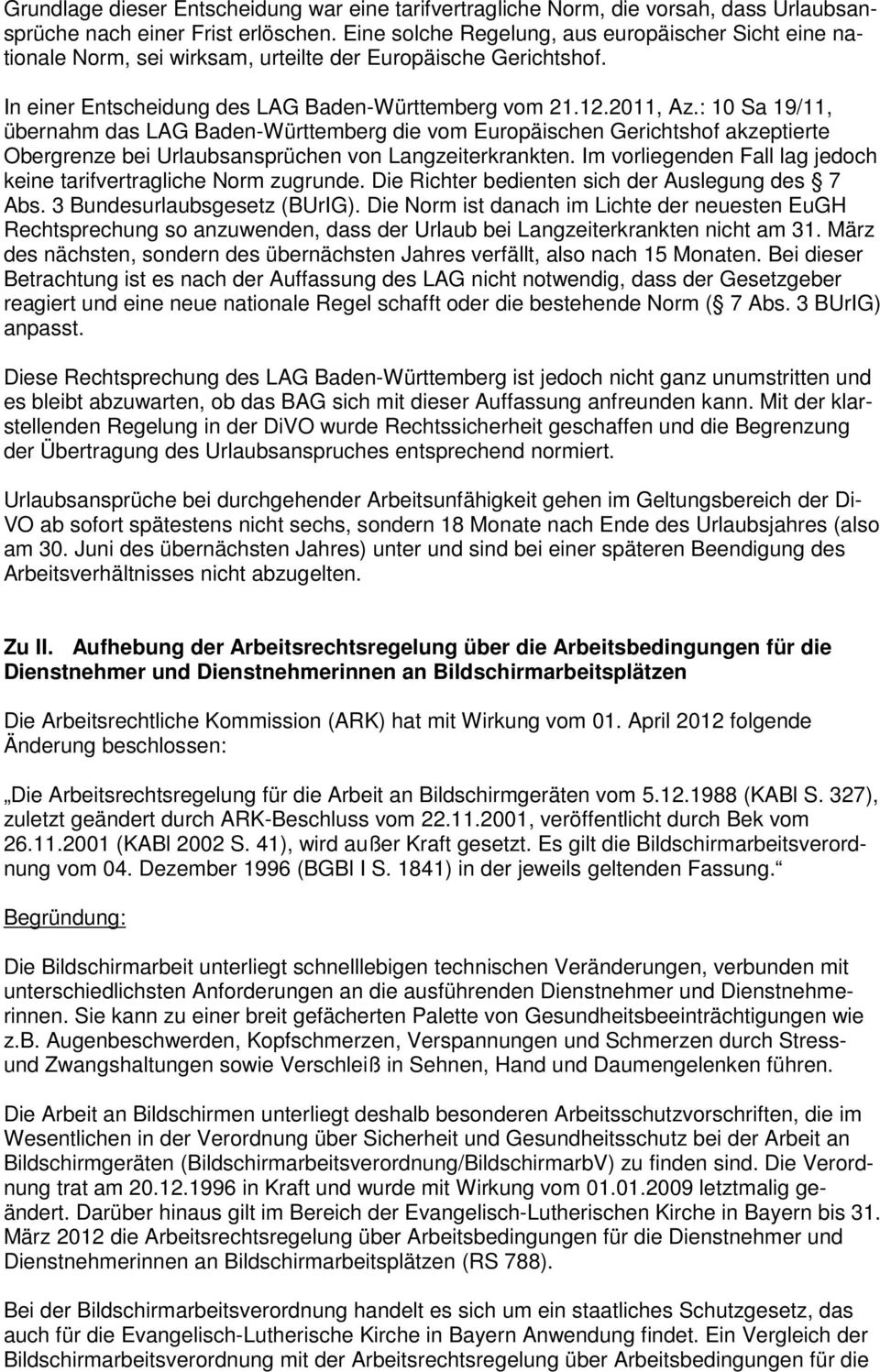 : 10 Sa 19/11, übernahm das LAG Baden-Württemberg die vom Europäischen Gerichtshof akzeptierte Obergrenze bei Urlaubsansprüchen von Langzeiterkrankten.
