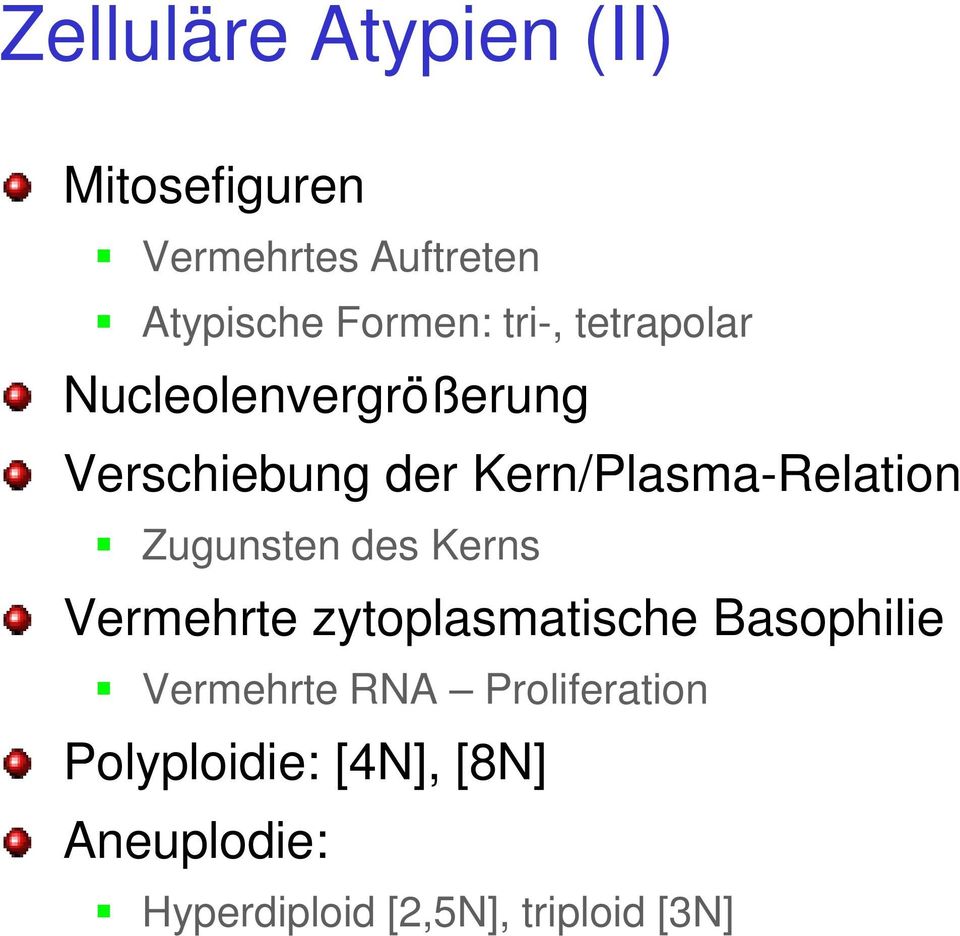 Zugunsten des Kerns Vermehrte zytoplasmatische Basophilie Vermehrte RNA