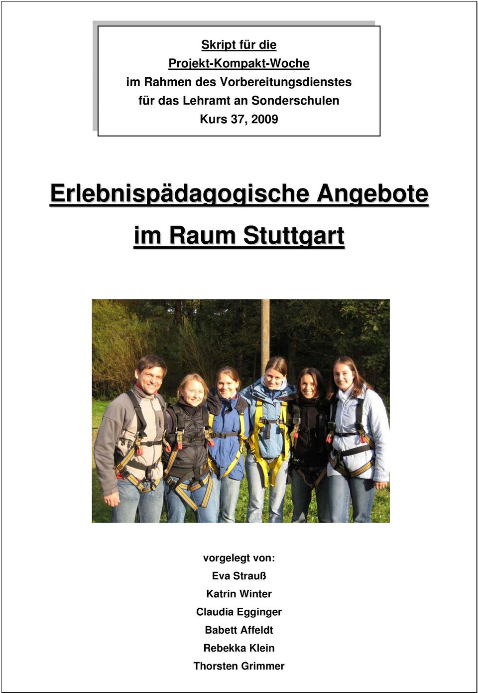 2009 Erlebnispädagogische Angebote im Raum Stuttgart vorgelegt von: