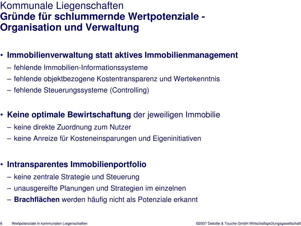 jeweiligen Immobilie keine direkte Zuordnung zum Nutzer keine Anreize für Kosteneinsparungen und Eigeninitiativen Intransparentes Immobilienportfolio keine zentrale