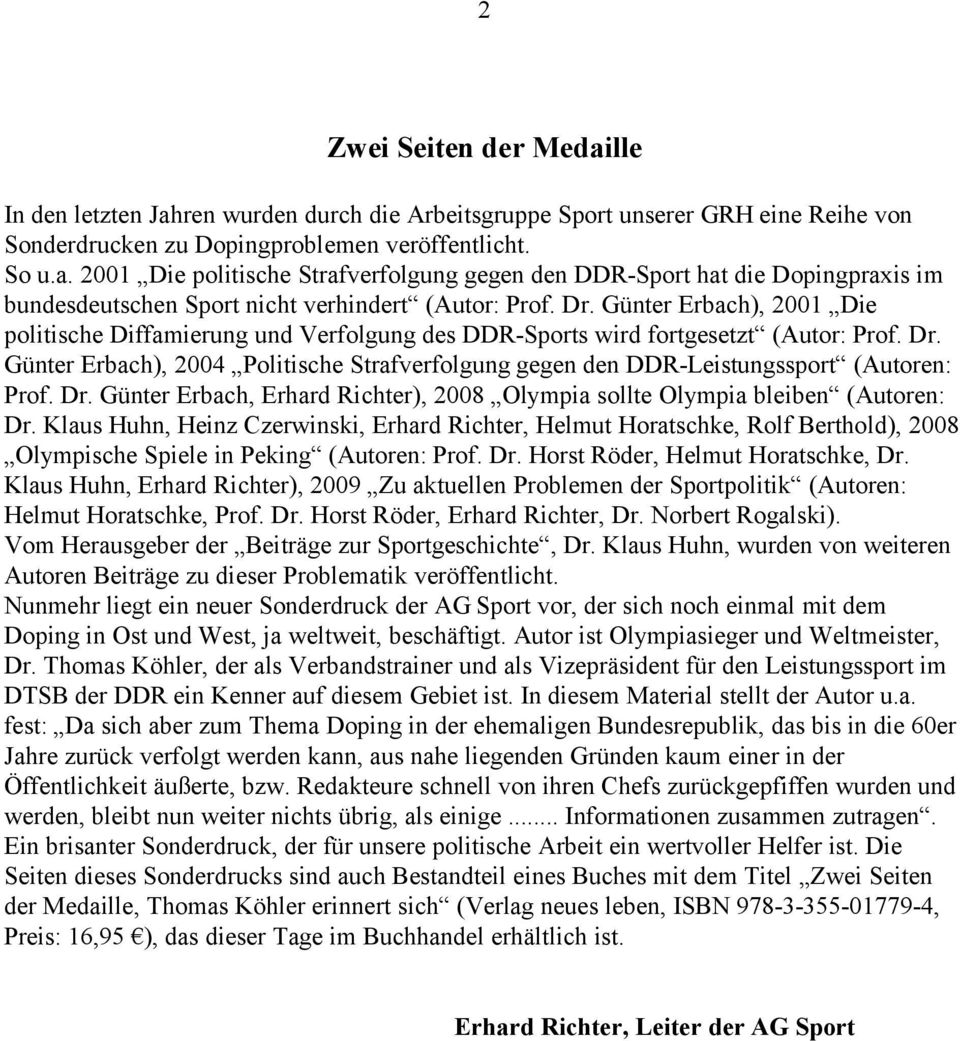 Günter Erbach), 2004 Politische Strafverfolgung gegen den DDR-Leistungssport (Autoren: Prof. Dr. Günter Erbach, Erhard Richter), 2008 Olympia sollte Olympia bleiben (Autoren: Dr.