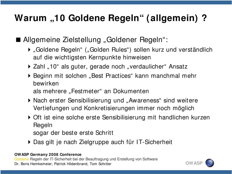 als guter, gerade noch verdaulicher Ansatz Beginn mit solchen Best Practices kann manchmal mehr bewirken als mehrere Festmeter an Dokumenten Nach erster