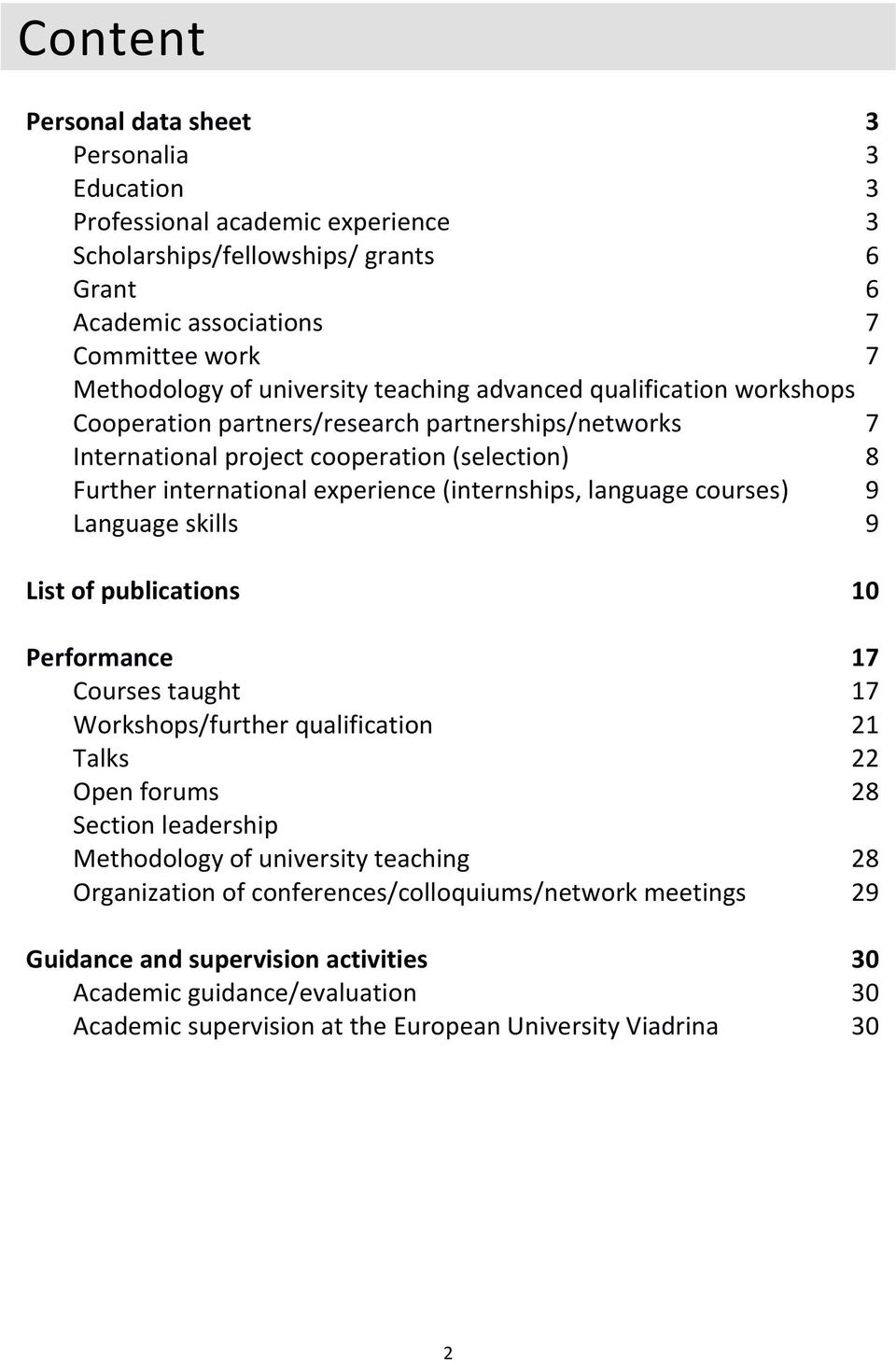 (internships, language courses) 9 Language skills 9 List of publications 10 Performance 17 Courses taught 17 Workshops/further qualification 21 Talks 22 Open forums 28 Section leadership Methodology