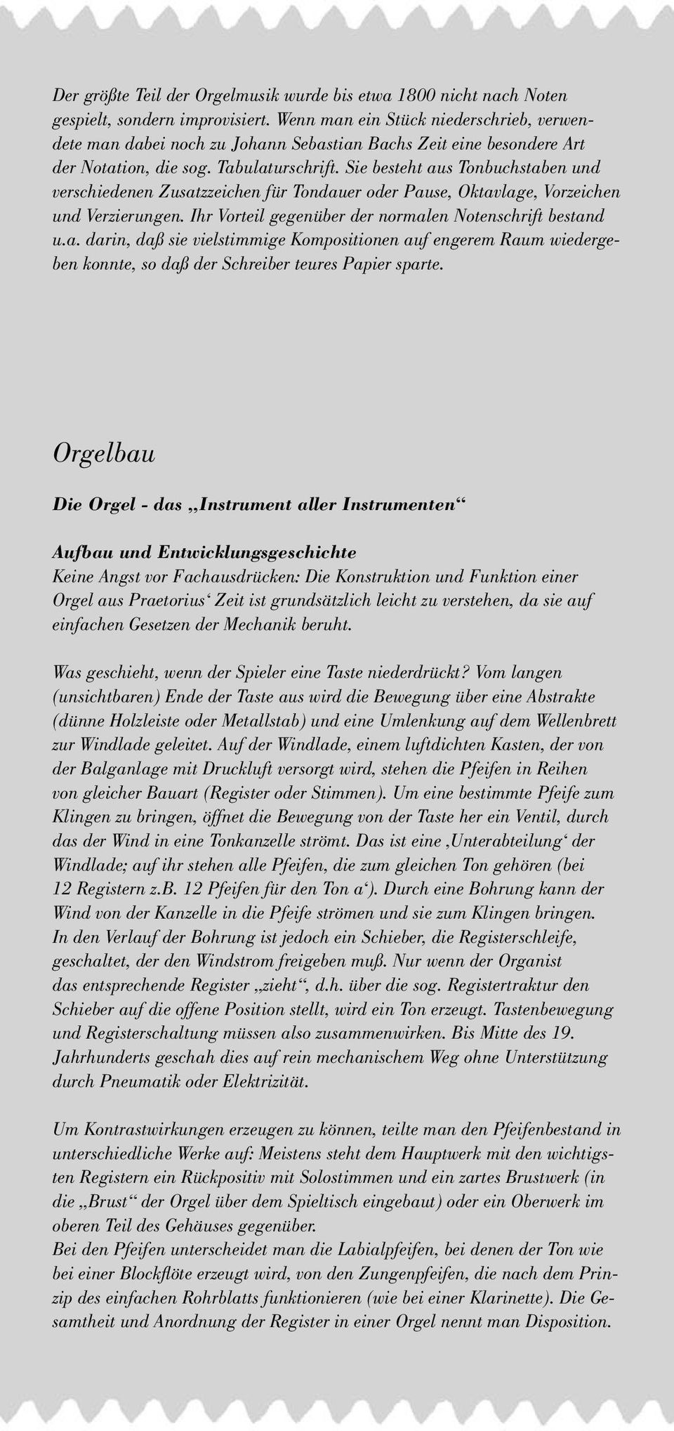 Sie besteht aus Tonbuchstaben und verschiedenen Zusatzzeichen für Tondauer oder Pause, Oktavlage, Vorzeichen und Verzierungen. Ihr Vorteil gegenüber der normalen Notenschrift bestand u.a. darin, daß sie vielstimmige Kompositionen auf engerem Raum wiedergeben konnte, so daß der Schreiber teures Papier sparte.