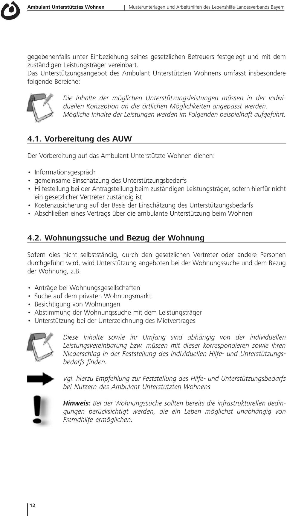 örtlichen Möglichkeiten angepasst werden. Mögliche Inhalte der Leistungen werden im Folgenden beispielhaft aufgeführt. 4.1.