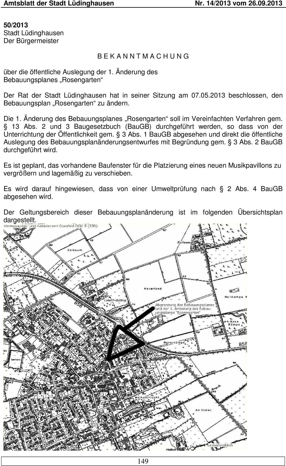 2 und 3 Baugesetzbuch (BauGB) durchgeführt werden, so dass von der Unterrichtung der Öffentlichkeit gem. 3 Abs.