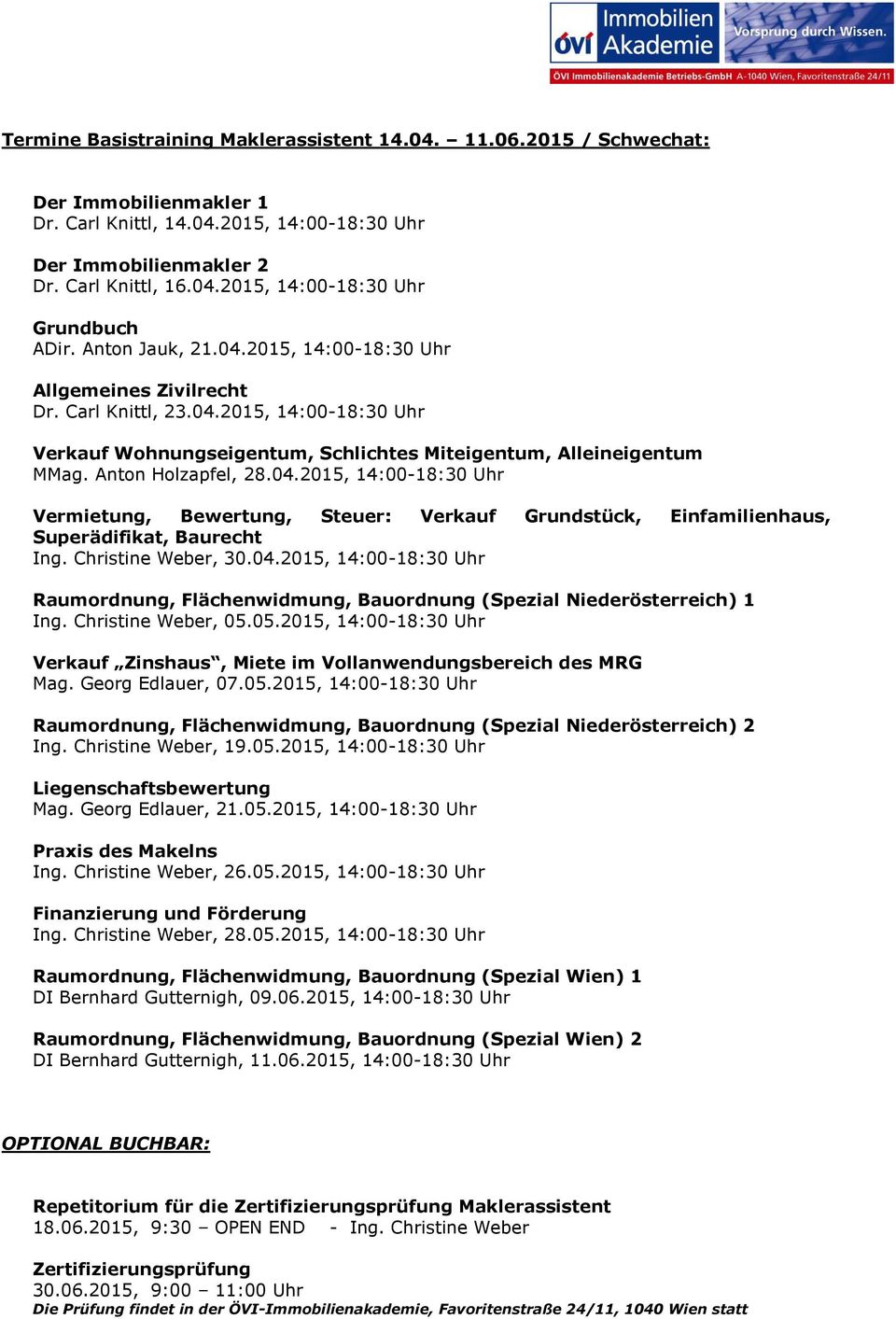 Christine Weber, 30.04.2015, 14:00-18:30 Uhr Raumrdnung, Flächenwidmung, Baurdnung (Spezial Niederösterreich) 1 Ing. Christine Weber, 05.