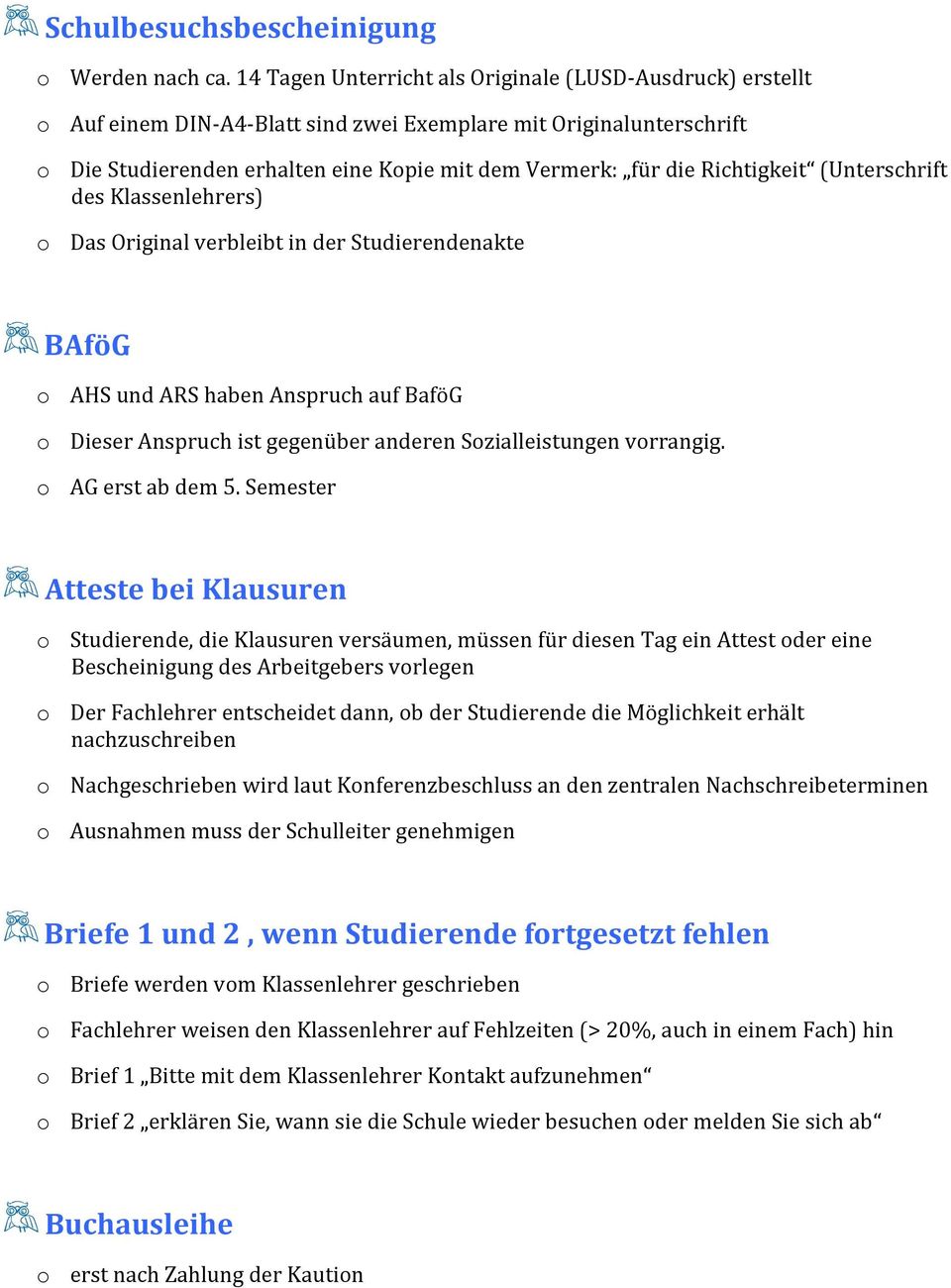 Richtigkeit (Unterschrift des Klassenlehrers) o Das Original verbleibt in der Studierendenakte BAföG o AHS und ARS haben Anspruch auf BaföG o Dieser Anspruch ist gegenüber anderen Sozialleistungen