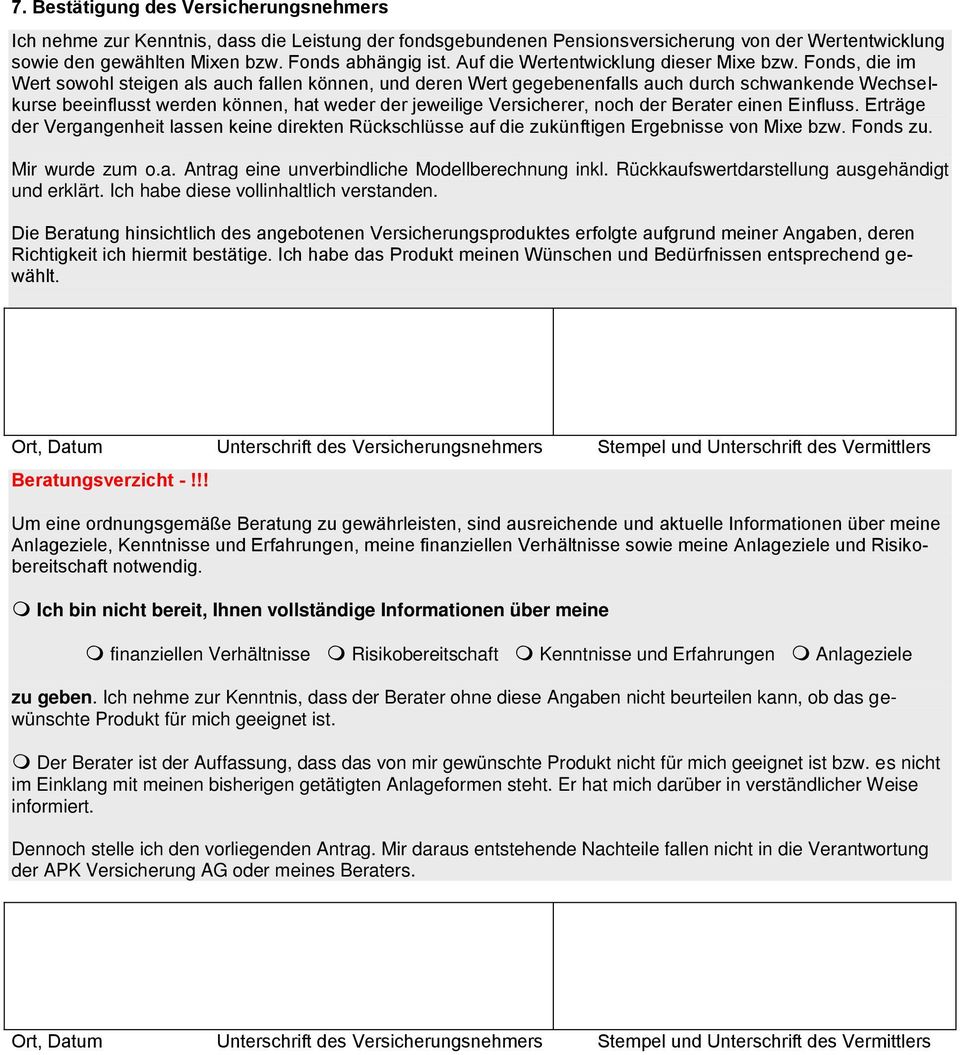 Fonds, die im Wert sowohl steigen als auch fallen können, und deren Wert gegebenenfalls auch durch schwankende Wechselkurse beeinflusst werden können, hat weder der jeweilige Versicherer, noch der