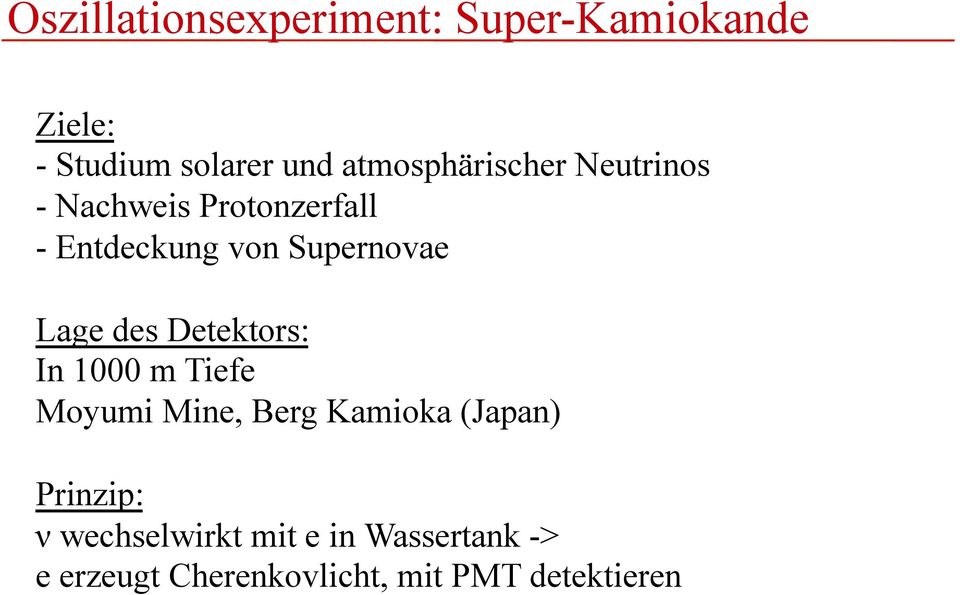 Supernovae Lage des Detektors: In 1000 m Tiefe Moyumi Mine, Berg Kamioka