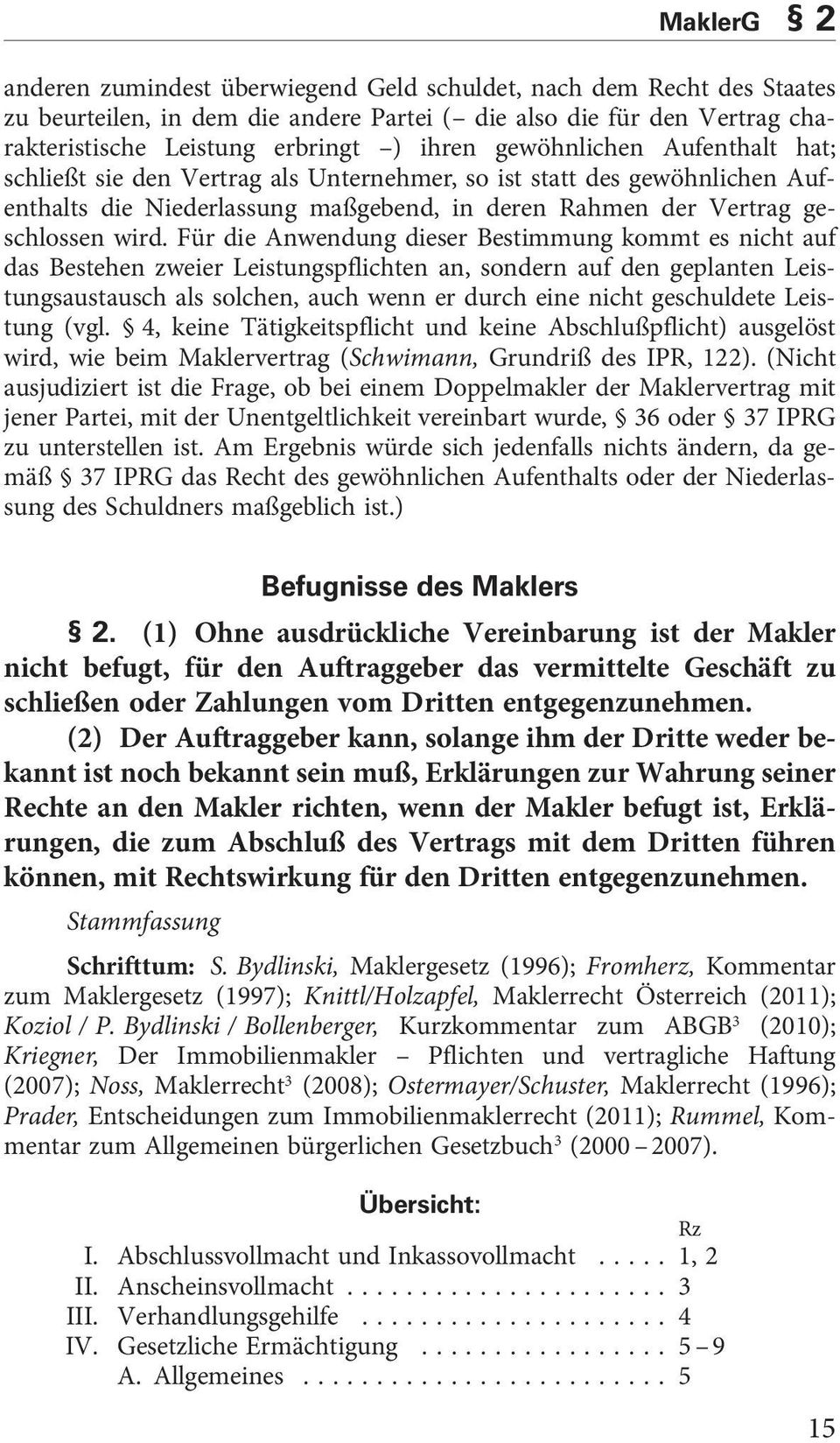 Für die Anwendung dieser Bestimmung kommt es nicht auf das Bestehen zweier Leistungspflichten an, sondern auf den geplanten Leistungsaustausch als solchen, auch wenn er durch eine nicht geschuldete