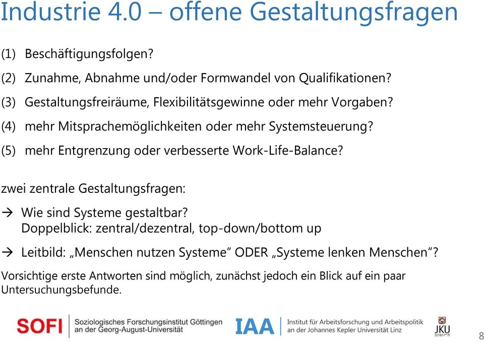 (5) mehr Entgrenzung oder verbesserte Work-Life-Balance? zwei zentrale Gestaltungsfragen: Wie sind Systeme gestaltbar?