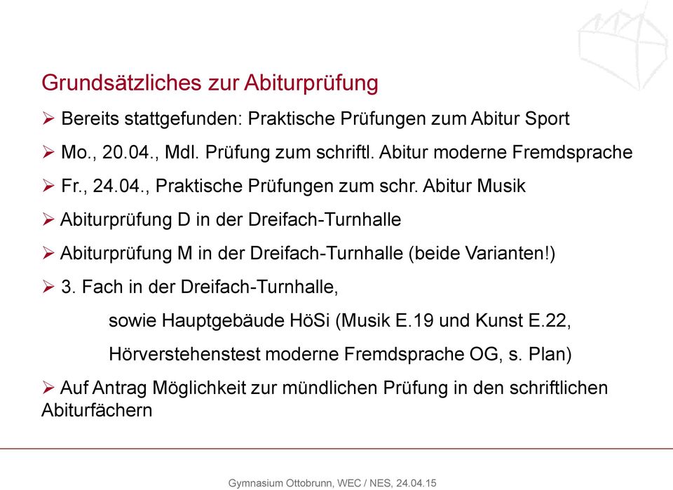 Abitur Musik Abiturprüfung D in der Dreifach-Turnhalle Abiturprüfung M in der Dreifach-Turnhalle (beide Varianten!) 3.