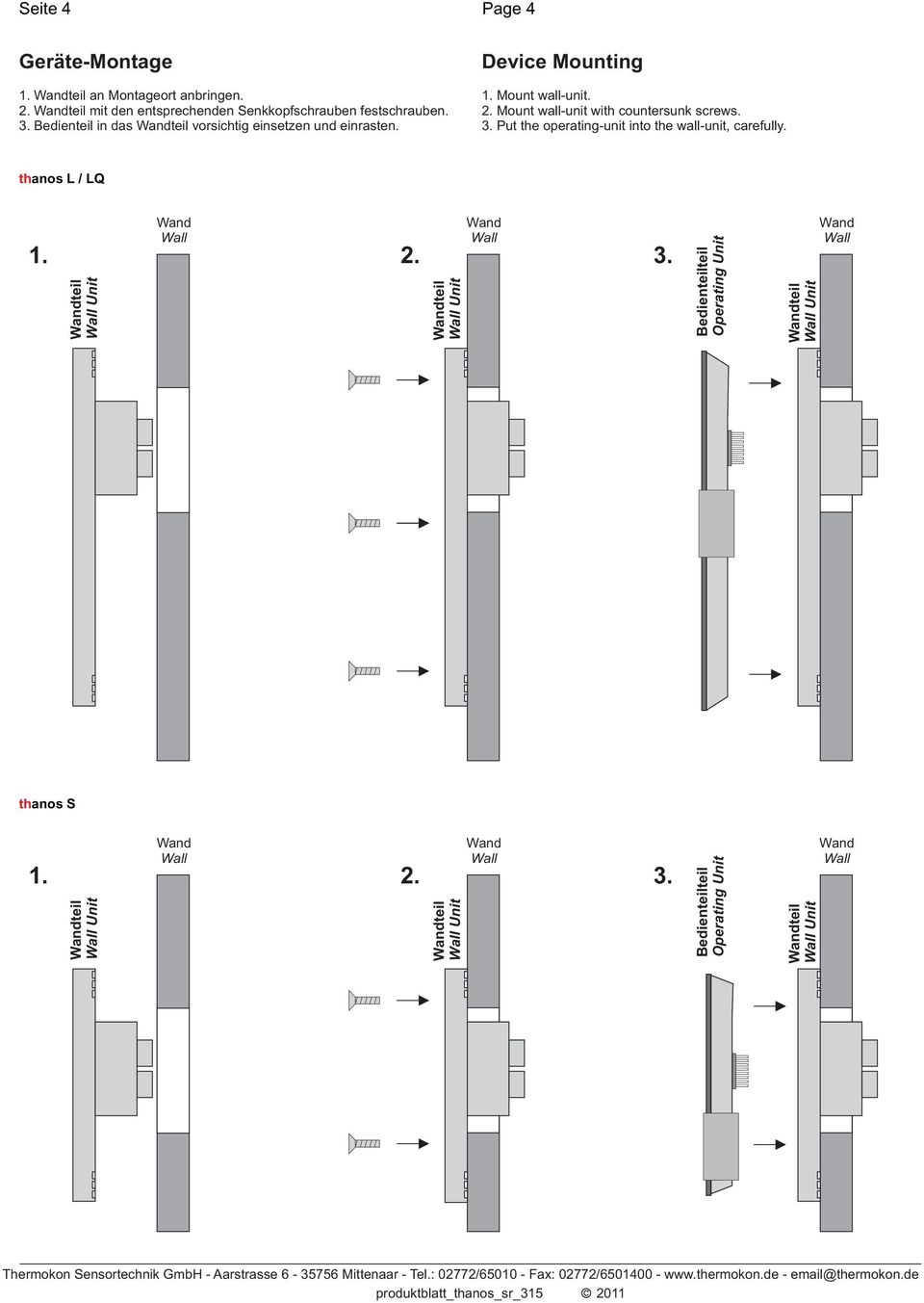 Bedienteil in das vorsichtig einsetzen und einrasten. Device Mounting 1. Mount wall-unit. 2.