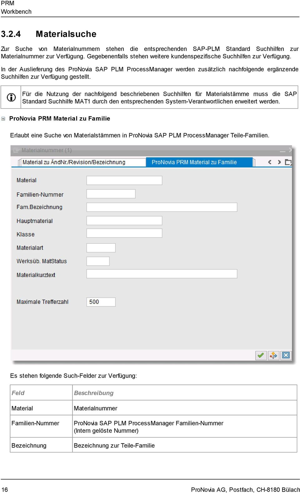 In der Auslieferung des ProNovia SAP PLM ProcessManager werden zusätzlich nachfolgende ergänzende Suchhilfen zur Verfügung gestellt.