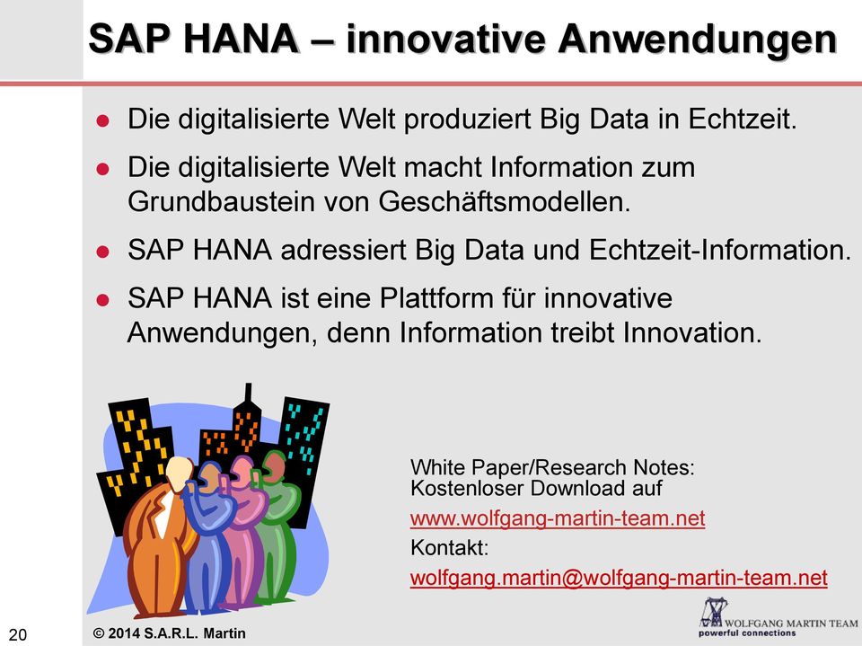 SAP HANA adressiert Big Data und Echtzeit-Information.