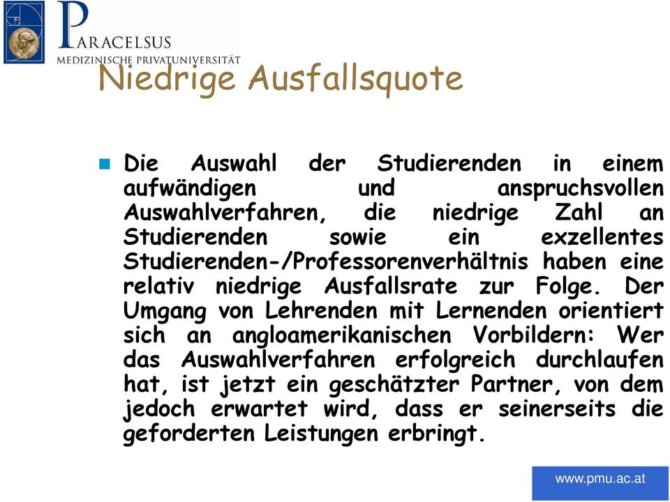 Der Umgang von Lehrenden mit Lernenden orientiert sich an angloamerikanischen Vorbildern: Wer das Auswahlverfahren erfolgreich