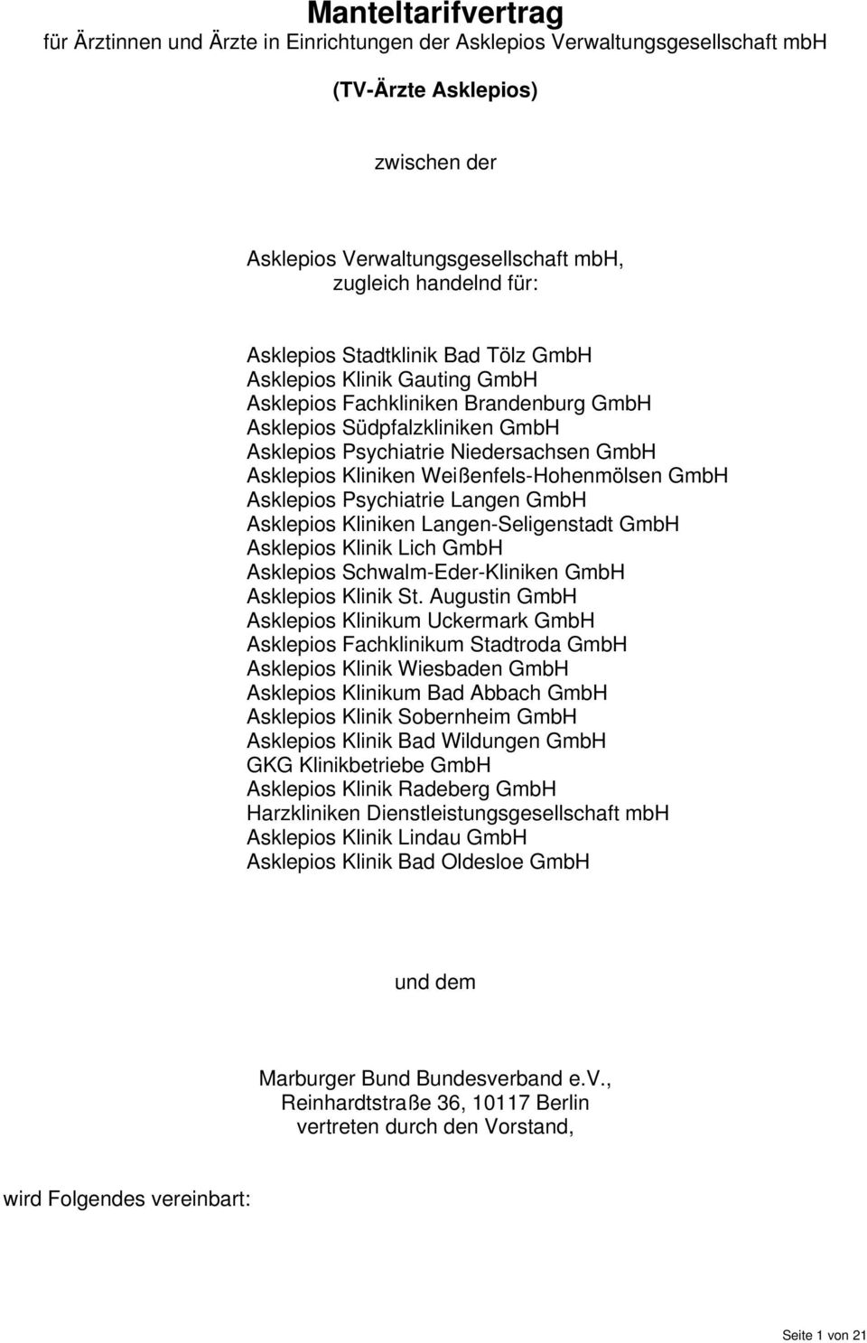 Weißenfels-Hohenmölsen GmbH Asklepios Psychiatrie Langen GmbH Asklepios Kliniken Langen-Seligenstadt GmbH Asklepios Klinik Lich GmbH Asklepios Schwalm-Eder-Kliniken GmbH Asklepios Klinik St.