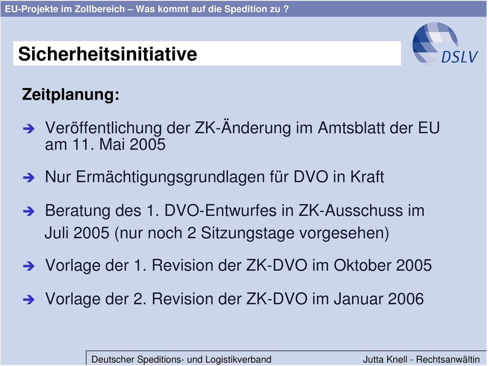 DVO-Entwurfes in ZK-Ausschuss im Juli 2005 (nur noch 2 Sitzungstage vorgesehen)