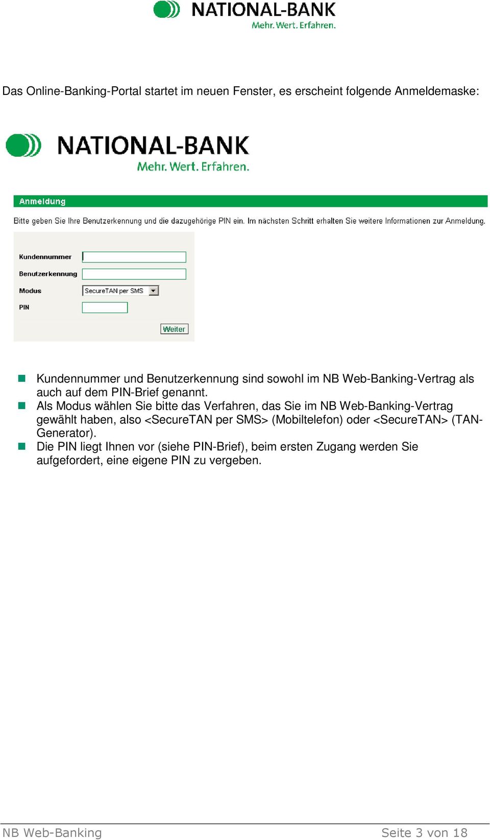 Als Modus wählen Sie bitte das Verfahren, das Sie im NB Web-Banking-Vertrag gewählt haben, also <SecureTAN per SMS>