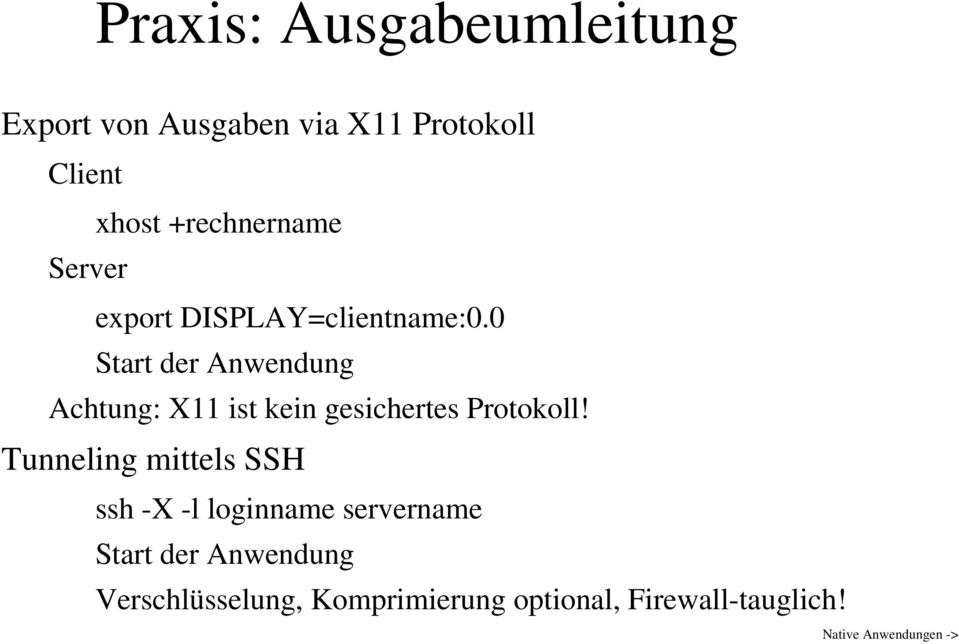 0 Start der Anwendung Achtung: X11 ist kein gesichertes Protokoll!
