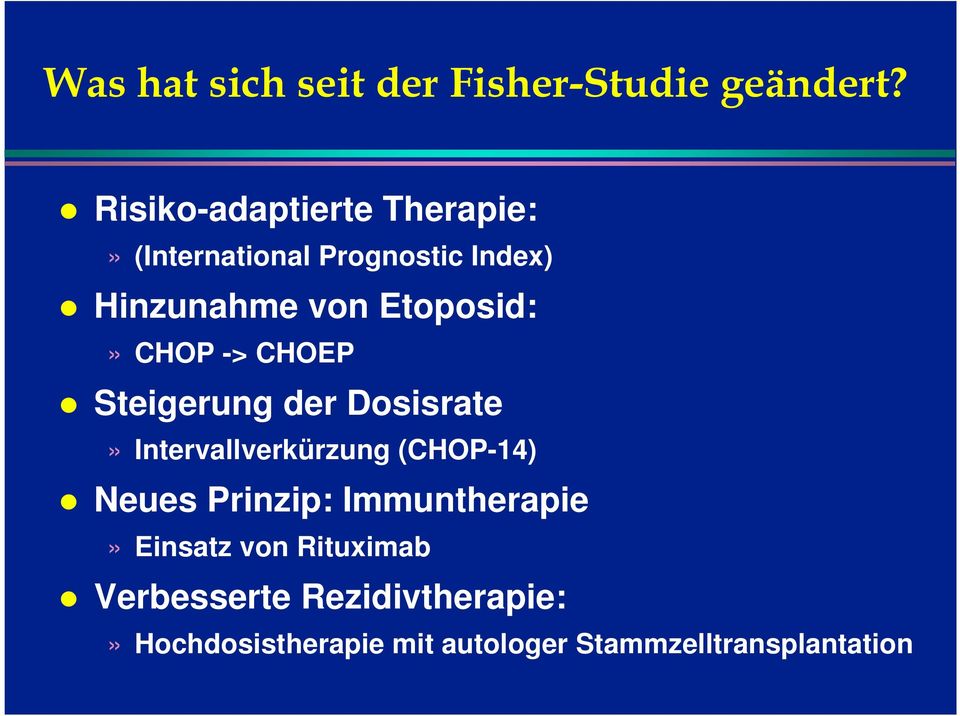 Etoposid:» CHOP -> CHOEP Steigerung der Dosisrate» Intervallverkürzung (CHOP-14)