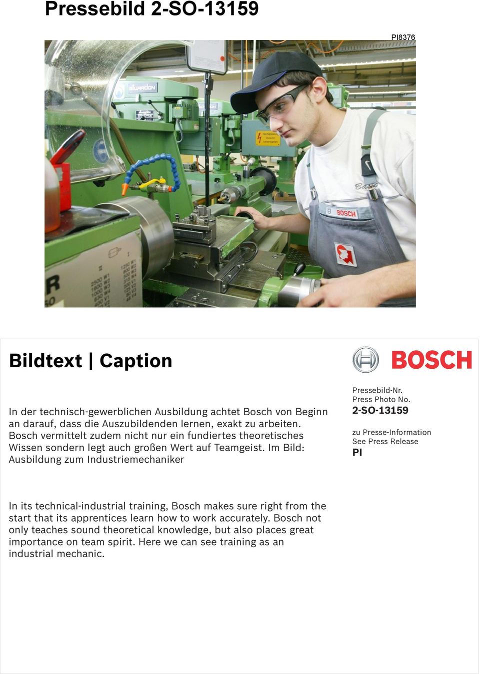 2-SO-13159 zu Presse-Information See Press Release PI In its technical-industrial training, Bosch makes sure right from the start that its apprentices learn how to work accurately.