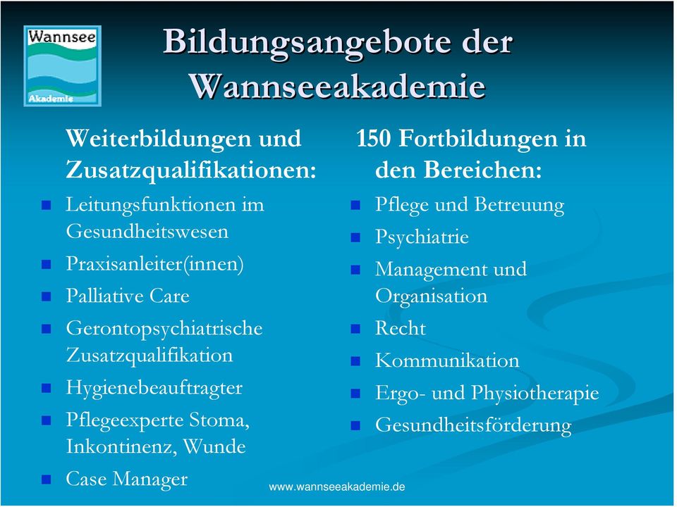 Hygienebeauftragter Pflegeexperte Stoma, Inkontinenz, Wunde Case Manager 150 Fortbildungen in den Bereichen: