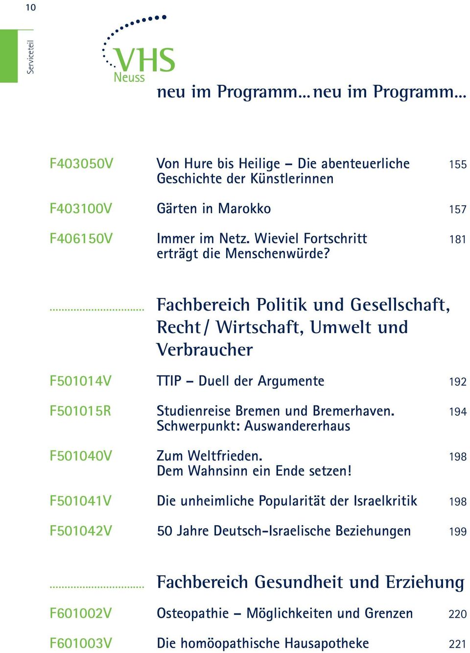 ... Fachbereich Politik und Gesellschaft, Recht / Wirtschaft, Umwelt und Verbraucher F501014V TTIP Duell der Argumente 192 F501015R Studienreise Bremen und Bremerhaven.
