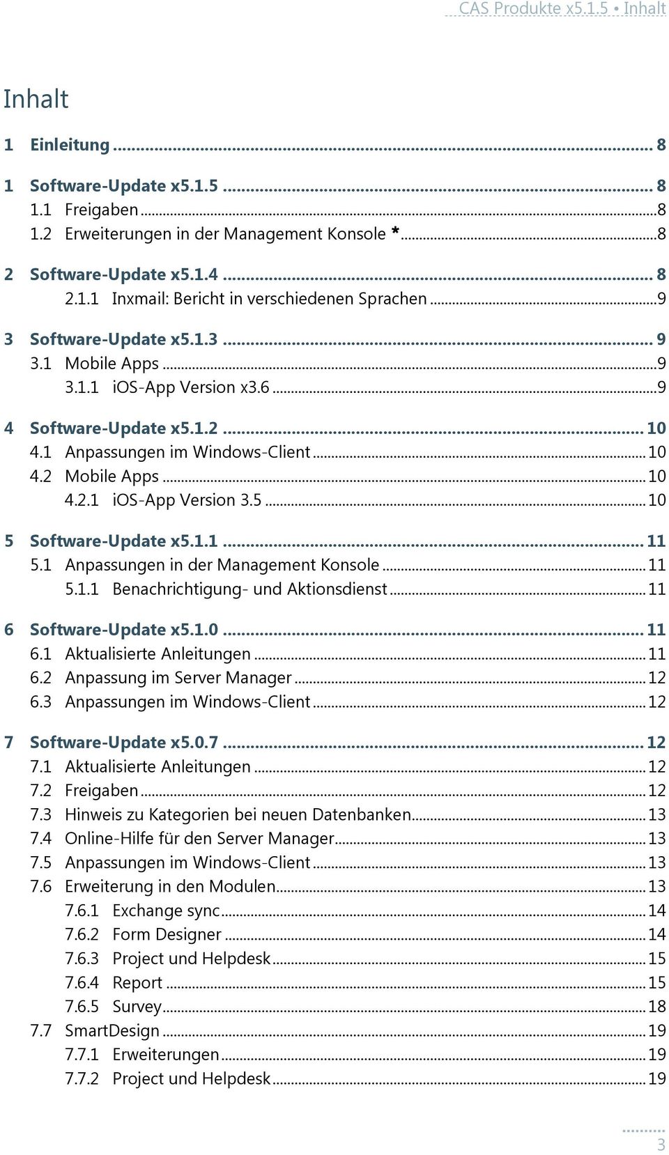 5... 10 5 Software-Update x5.1.1... 11 5.1 Anpassungen in der Management Konsole... 11 5.1.1 Benachrichtigung- und Aktionsdienst... 11 6 Software-Update x5.1.0... 11 6.1 Aktualisierte Anleitungen.