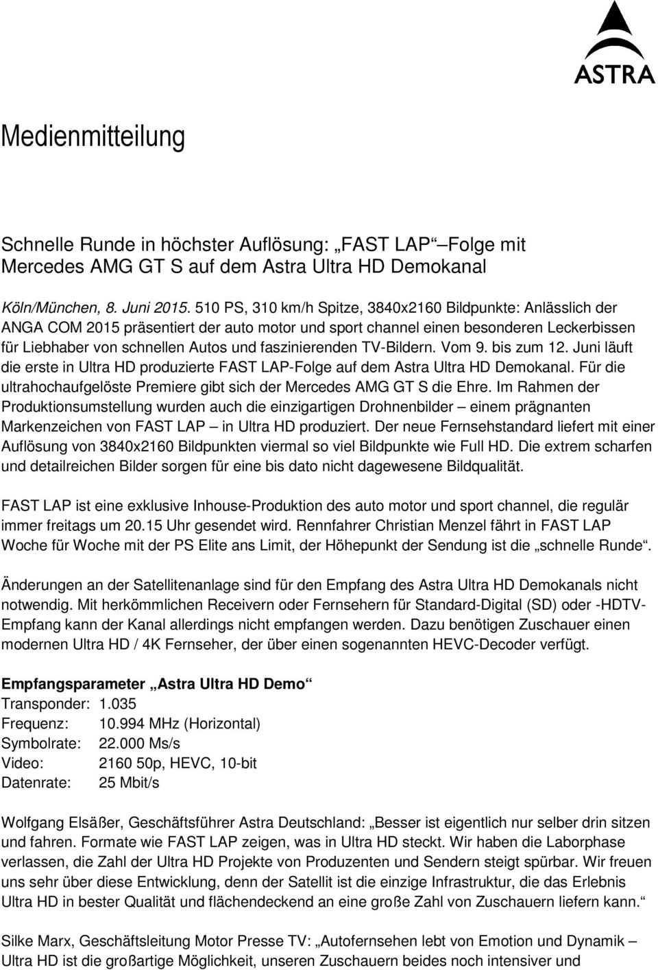 faszinierenden TV-Bildern. Vom 9. bis zum 12. Juni läuft die erste in Ultra HD produzierte FAST LAP-Folge auf dem Astra Ultra HD Demokanal.