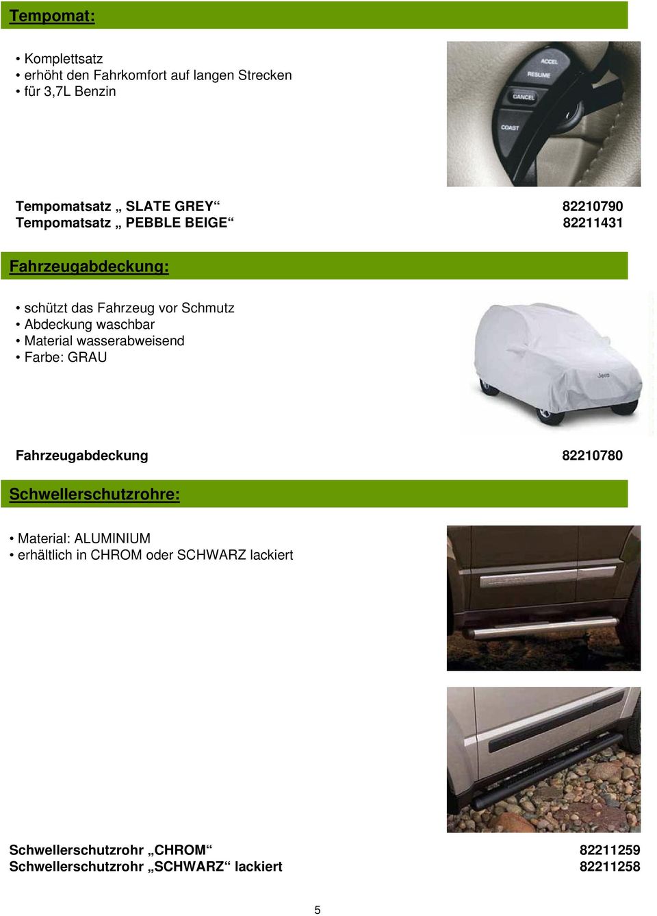waschbar Material wasserabweisend Farbe: GRAU Fahrzeugabdeckung 82210780 Schwellerschutzrohre: Material: