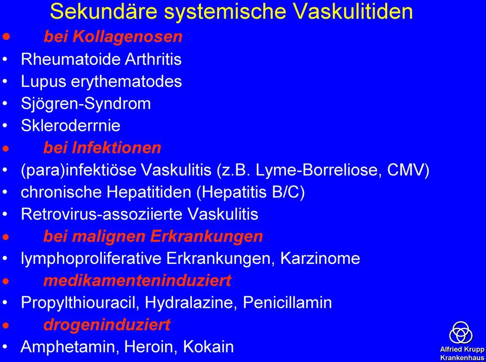i Infektionen (para)infektiöse Vaskulitis (z.b.