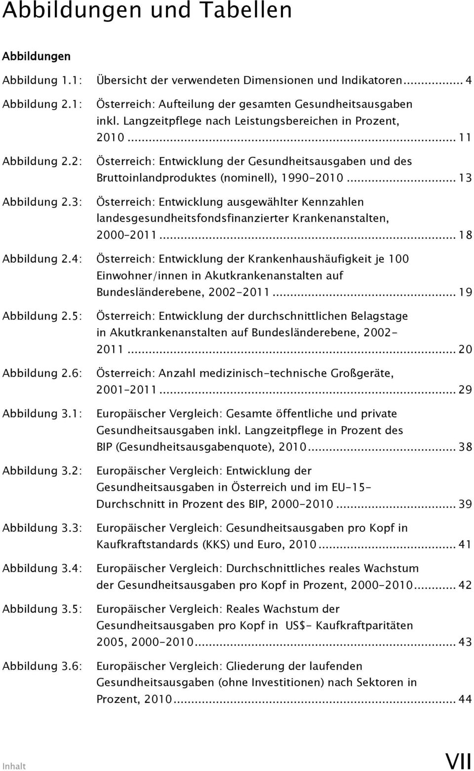 .. 11 Österreich: Entwicklung der Gesundheitsausgaben und des Bruttoinlandproduktes (nominell), 1990-2010.