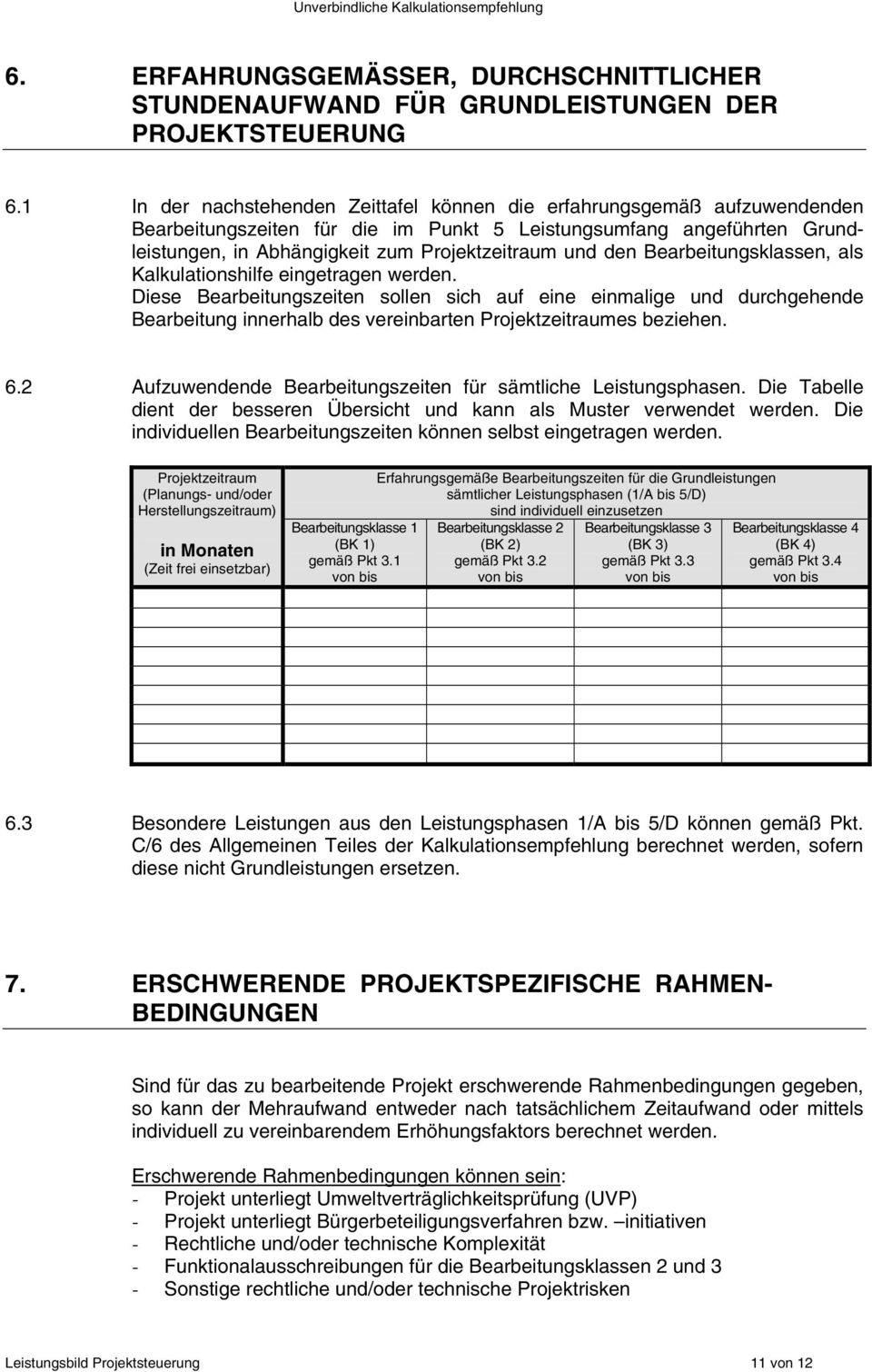 den Bearbeitungsklassen, als Kalkulationshilfe eingetragen werden.